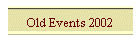 Old Events 2002